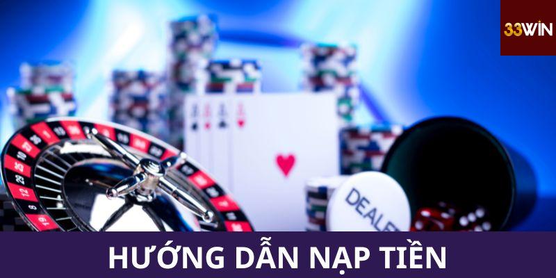 Hướng dẫn nạp tiền 33Win